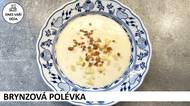 Je brynzová polévka ještě jídlo, nebo tekutý samet? Chuťový poklad zvládnete raz dva